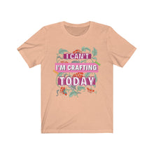 Load image into Gallery viewer, I'm Crafting Today: Premium Short-Sleeve T-Shirt