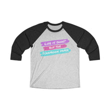 Load image into Gallery viewer, Life is Short: 3/4 Raglan Shirt