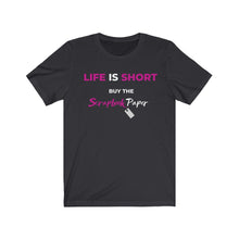 Load image into Gallery viewer, Life is Short A: Short Sleeve T-Shirt