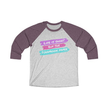 Load image into Gallery viewer, Life is Short: 3/4 Raglan Shirt