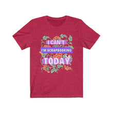 Load image into Gallery viewer, I'm Scrapbooking Today: Short Sleeve T-Shirt