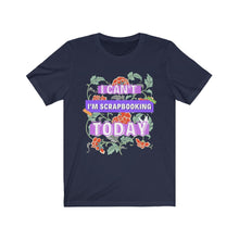 Load image into Gallery viewer, I'm Scrapbooking Today: Short Sleeve T-Shirt
