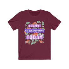 Load image into Gallery viewer, I'm Scrapbooking Today: Short Sleeve T-Shirt