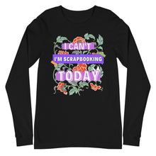 Load image into Gallery viewer, I'm Scrapbooking: Long Sleeve Shirt