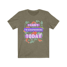 Load image into Gallery viewer, I&#39;m Scrapbooking Today: Short Sleeve T-Shirt
