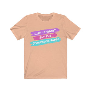 Life is Short: Short-Sleeve T-Shirt