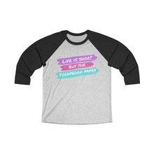Load image into Gallery viewer, Life is Short: 3/4 Raglan Shirt
