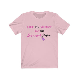Life is Short A:  Short Sleeve T-Shirt