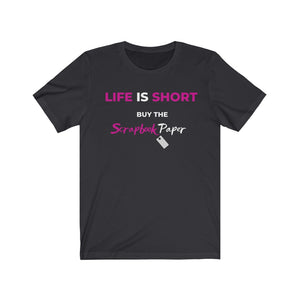 Life is Short A:  Short Sleeve T-Shirt