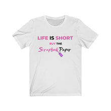 Load image into Gallery viewer, Life is Short A:  Short Sleeve T-Shirt
