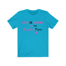 Load image into Gallery viewer, Life is Short A:  Short Sleeve T-Shirt
