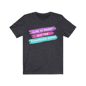 Life is Short: Short-Sleeve T-Shirt