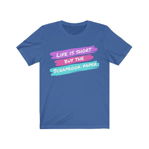 Life is Short: Short-Sleeve T-Shirt