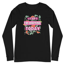 Load image into Gallery viewer, I&#39;m Crafting: Long Sleeve Shirt

